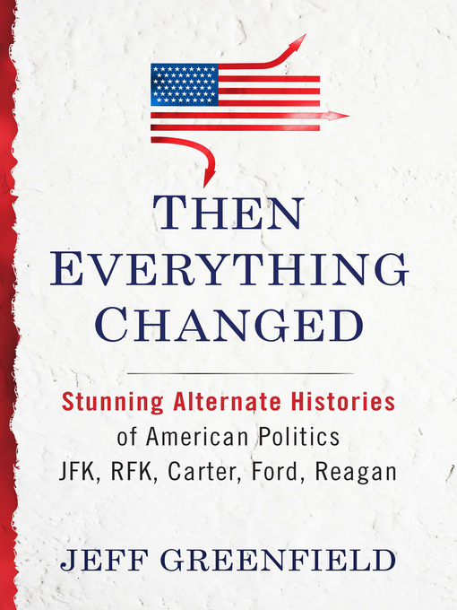 Title details for Then Everything Changed by Jeff Greenfield - Available